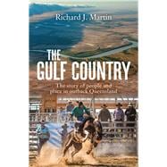 The Gulf Country The Story of People and Place in Outback Queensland