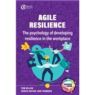 Agile Resilience The psychology of developing resilience in the workplace