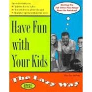 Have Fun With Your Kids: The Lazy Way