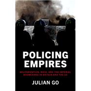 Policing Empires Militarization, Race, and the Imperial Boomerang  in Britain and the US