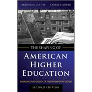 The Shaping of American Higher Education: Emergence and Growth of the Contemporary System, 2nd Edition