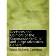 Decisions and Opinions of the Commander-in-chief and Judge Advocates-general of the Sons of Veterans, United States of America