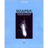 Sculpsit : Contemporary Artists on Sculpture and Beyond