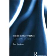 Justice as Improvisation: The Law of the Extempore