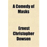 A Comedy of Masks