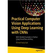 Practical Computer Vision Applications Using Deep Learning With Cnns