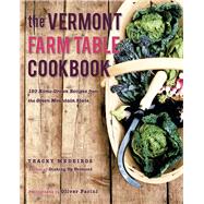 The Vermont Farm Table Cookbook 150 Home Grown Recipes from the Green Mountain State