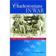 Charlestonians in War : The Charleston Battalion