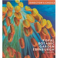 Director's Choice Royal Botanic Garden Edinburgh