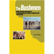 The Bushmen A Half-Century Chronicle of Transformations in Hunter-Gatherer Life and Ecology