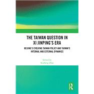 The Taiwan Question in Xi Jinping’s Era