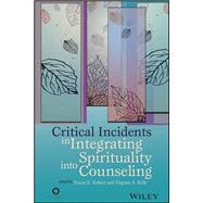 Critical Incidents in Integrating Spirituality into Counseling