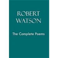 Robert Watson: The Complete Poems