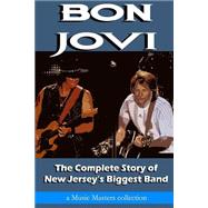 Bon Jovi: The Complete Story of New Jersey's Biggest Band