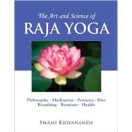 The Art and Science of Raja Yoga: Fourteen Steps to Higher Awareness : Based on the Teachings of Paramhansa Yogananda