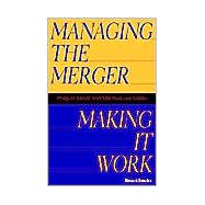 Managing the Merger : Making It Work