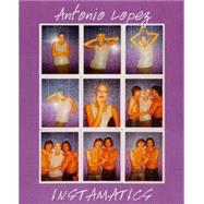 Antonio Lopez : Instamatics