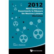 Next Generation Experiments to Measure the Neutron Lifetime 2012