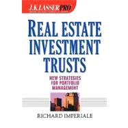 J. K. Lasser Pro Real Estate Investment Trusts : New Strategies for Portfolio Management