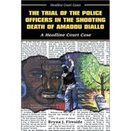 The Trial of the Police Officers in the Shooting Death of Amadou Diallo