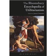The Bloomsbury Encyclopedia of Utilitarianism