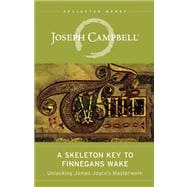 A Skeleton Key to Finnegans Wake Unlocking James Joyce's Masterwork