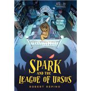 Spark and the League of Ursus A Novel