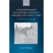 Landownership in Eastern Germany Before the Great War A Quantitative Analysis