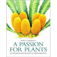 A Passion for Plants Contemporary Botanical Masterworks
