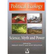 Political Ecology Science, Myth and Power
