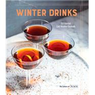 Winter Drinks 70 Essential Cold-Weather Cocktails