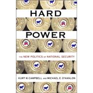 Hard Power : The New Politics of National Security