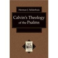 Calvin’s Theology of the Psalms