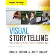 Cengage Advantage Books: Visual Storytelling Videography and Post Production in the Digital Age (with Premium Web Site Printed Access Card)