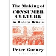 The Making of Consumer Culture in Modern Britain