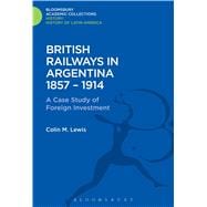 British Railways in Argentina 1857-1914 A Case Study of Foreign Investment