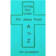 Living Our Lives for Jesus from a to Z