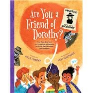 Are You a Friend of Dorothy? The True Story of an Imaginary Woman and the Real People She Helped