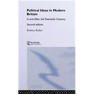 Political Ideas in Modern Britain: In and After the Twentieth Century
