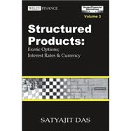 Structured Products Volume 1 Exotic Options; Interest Rates and Currency (The Das Swaps and Financial Derivatives Library)