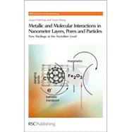 Metallic and Molecular Interactions in Nanometer Layers, Pores and Particles