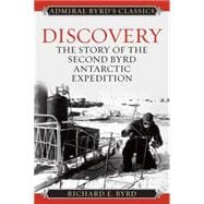 Discovery The Story of the Second Byrd Antarctic Expedition