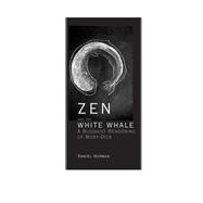 Zen and the White Whale A Buddhist Rendering of Moby-Dick