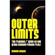 Outer Limits The Filmgoers' Guide to the Great Science-Fiction Films