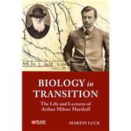 Biology in Transition The Life and Lectures of Arthur Milnes Marshall
