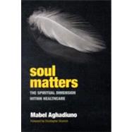 Soul Matters: The Spiritual Dimension Within Healthcare