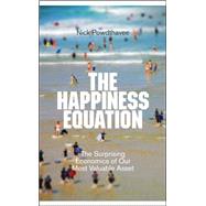 The Happiness Equation The Surprising Economics of Our Most Valuable Asset