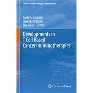 Developments in T Cell Based Cancer Immunotherapies