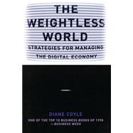 Weightless World : Strategies for Managing the Digital Economy