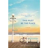 This Must Be the Place A Novel